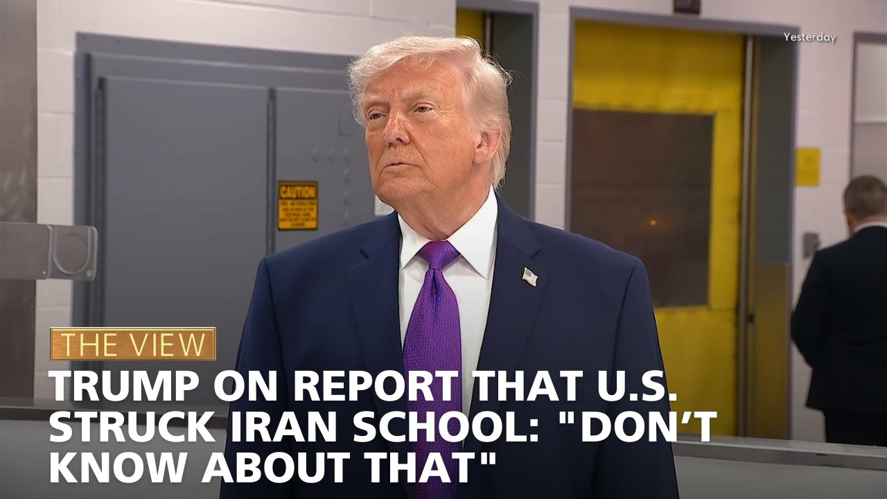 Trump on Report That U.S. Struck Iran School: "Don’t Know About That" | The View