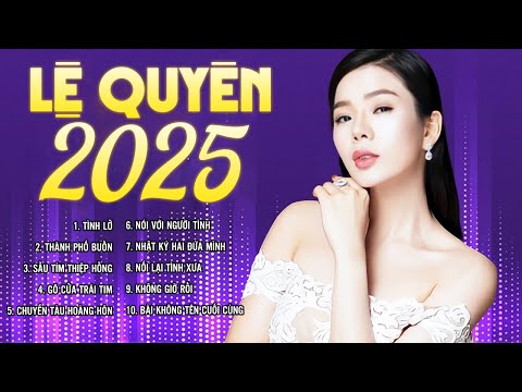 Lệ Quyên 2025 - Liên Khúc Bolero Chọn Lọc Làm Nên Tên Tuổi Nữ Hoàng Phòng Trà Lệ Quyên