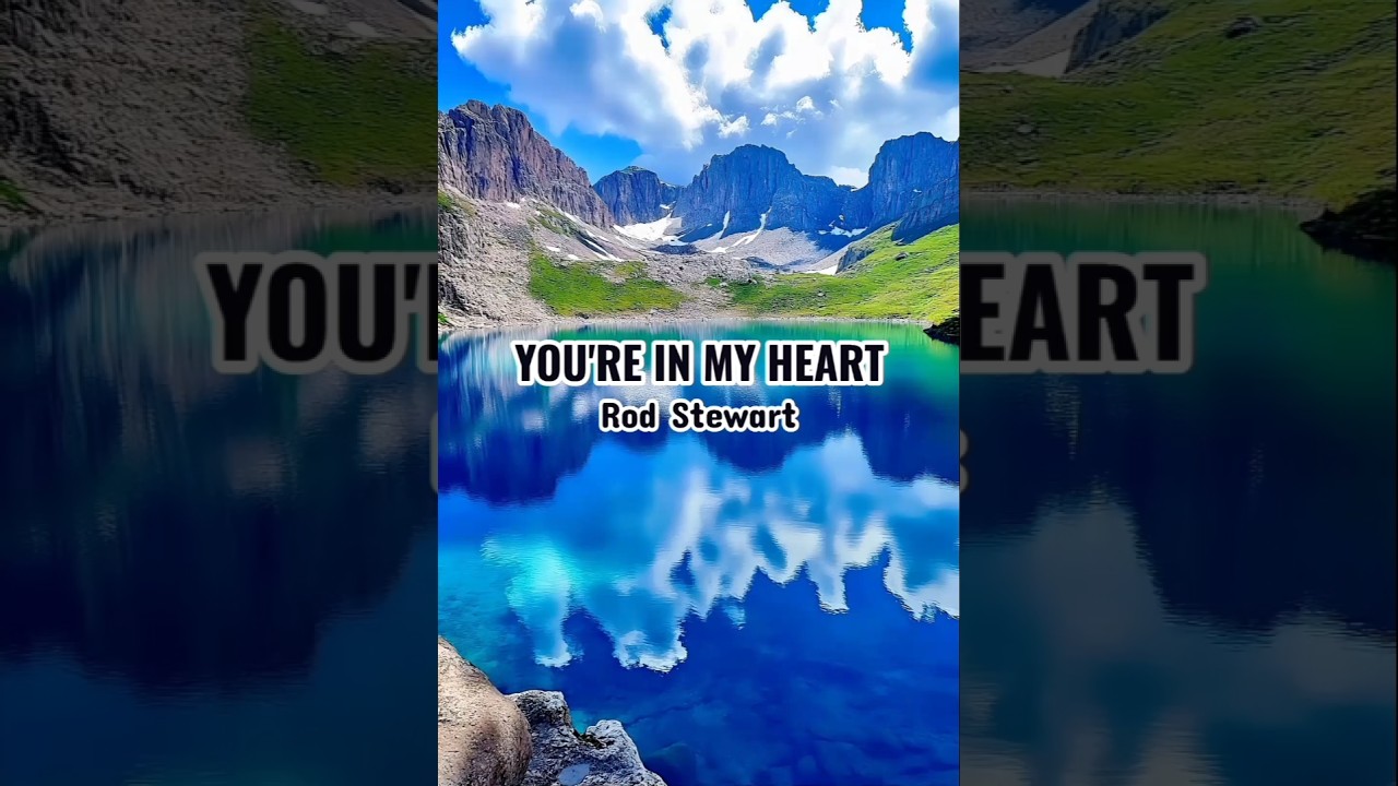 You're In My Heart - Rod Stewart (Remastered)