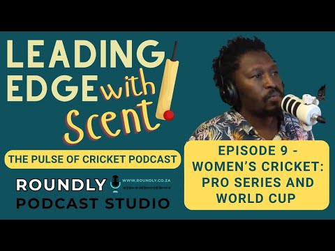 Leading Edge With Scent Ep 9: Women’s Provincial Cricket Deep-Dive ft. Maddy