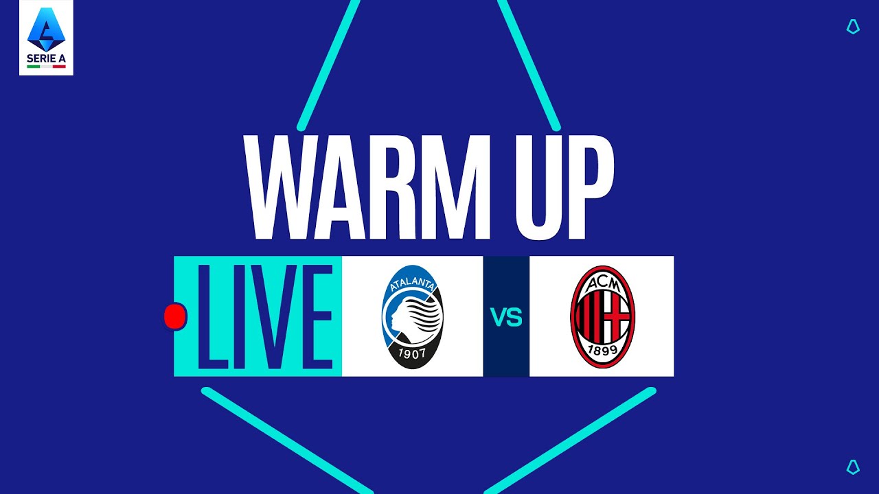 🔥 Live Warm-Up: Atalanta vs. Milan | Serie A 2025/26
