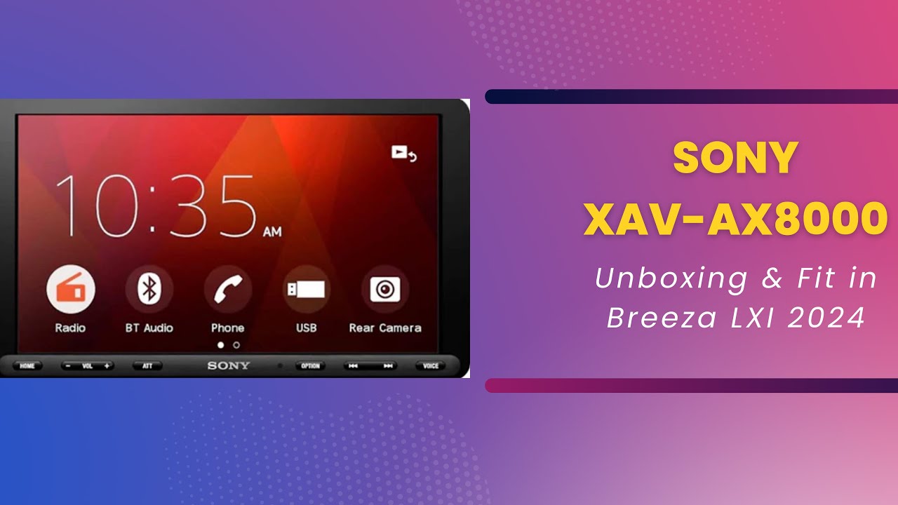 Sony XAV-AX8000 Unboxing & Features | Breeza 2024 🚗