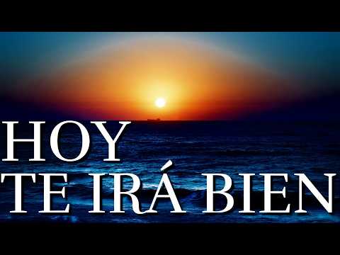 HOY Es El Día ¦ Hoy Te Ira Muy bien ¦ Reflexiones De La Vida