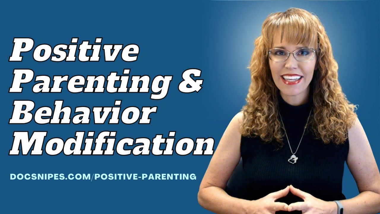 Positive Parenting and Behavior Modification Techniques