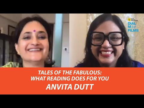 Anvita Dutt | Tales Of The Fabulous: What Reading Does For You | Dial M For Films