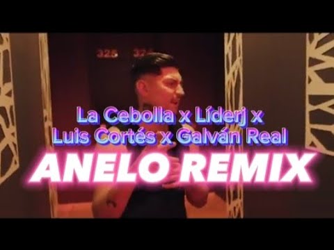 LA CEBOLLA X LĂDERJ X LUIS CORTĂS X GALVĂN REĂL - ANELO REMIX (VIDEO OFICIAL)