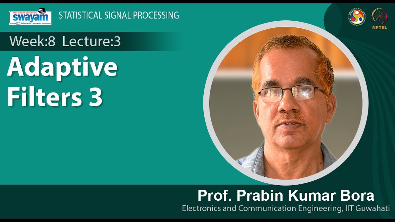 Lec 27: Adaptive Filters in Signal Processing