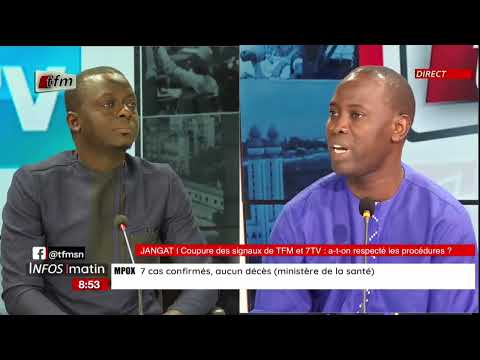 JANGÀT Daouda MINE | coupure des signaux de TFM et 7tv : a-t-on respecté les procédures?