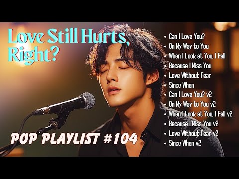 Best Emotional Pop Ballads/Songs That Still Believe in Love
