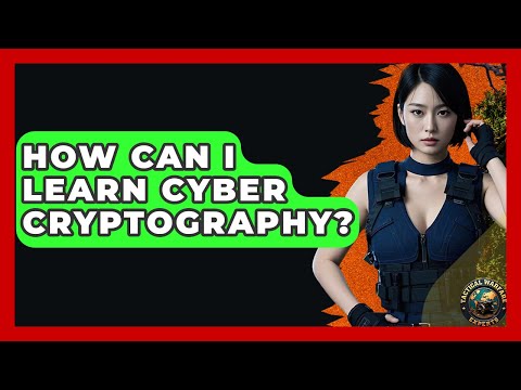 How Can I Learn Cyber Cryptography? - Tactical Warfare Experts