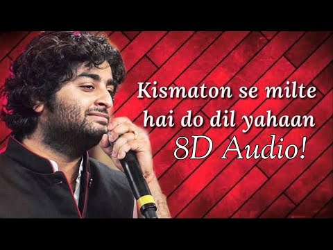 Har Kisi Ko Nahi Milta Yahan Pyaar Zindagi Mein | Arijit Singh | 8D Audio | Nostalgic Vibes