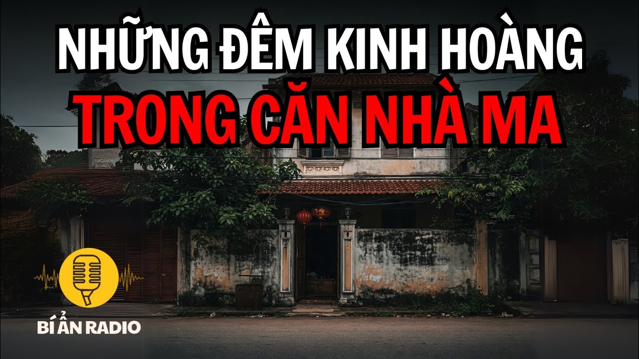 Truyện ma lạnh gáy: Đêm kinh hoàng trong nhà ma 👻