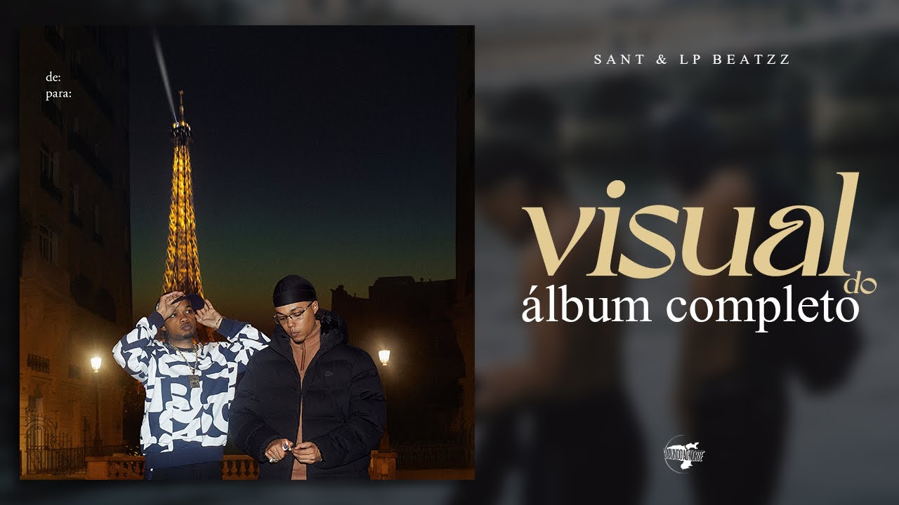 Sant & LP Beatzz – de: para: Full Visualizer Album 🎶