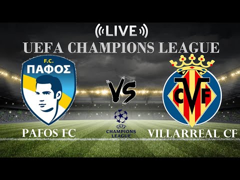 🔴Pafos FC vs Villarreal CF | UEFA Champions League | Live Score