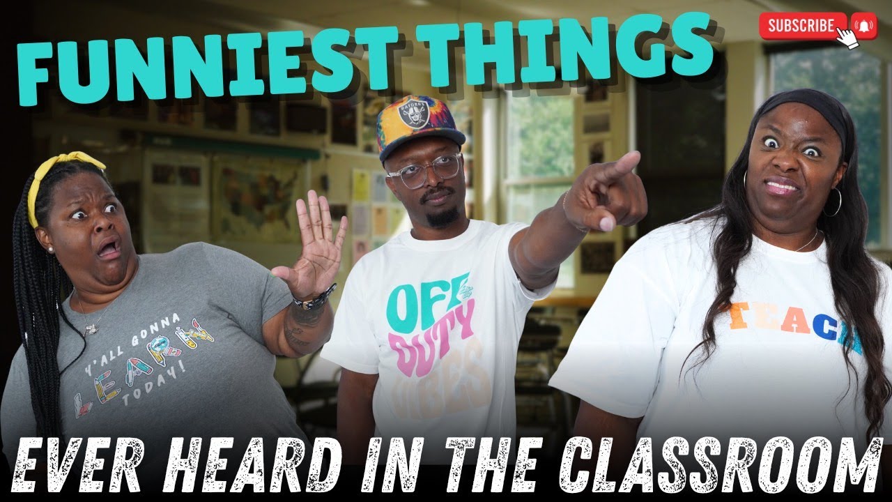 Funniest Things Ever Heard in the Classroom