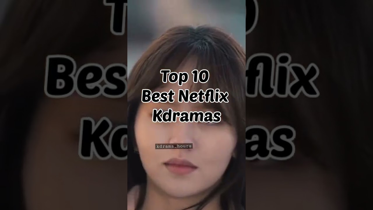 Top 10 Must-Watch Netflix Original K-Dramas of All Time 🎬