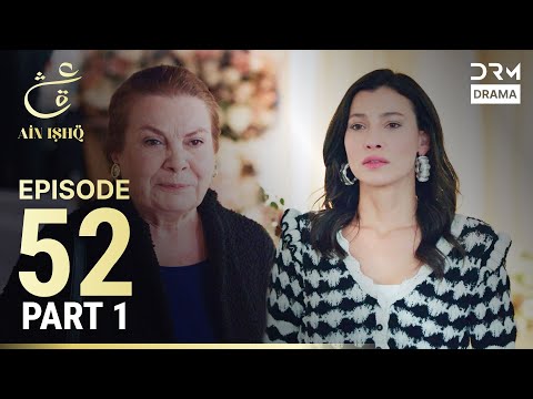 Ain Ishq | Episode 52 - Part 1 | One Love Turkish Drama Urdu Dubbed | UD1O