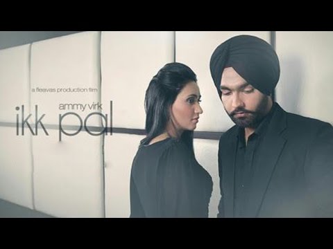 Ikk Pal - Ammy Virk | New Punjabi Songs | Full Video | Latest Punjabi Song | Lokdhun