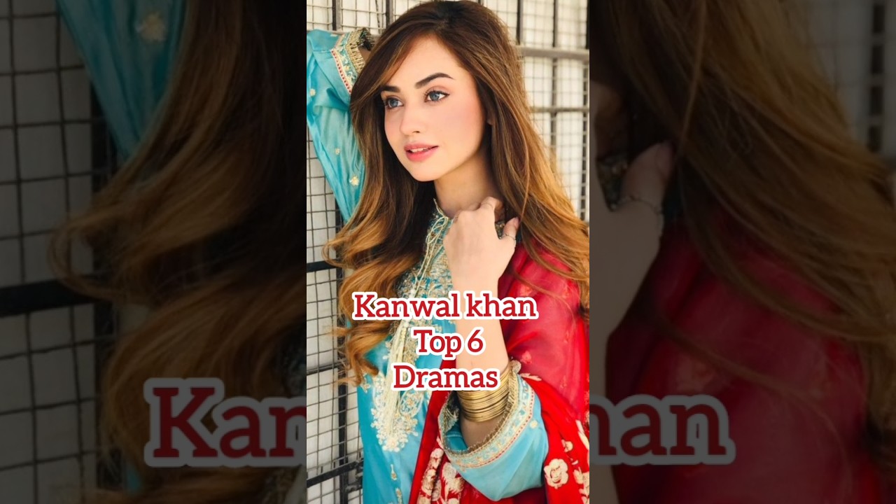 Top 6 Must-Watch Dramas Starring Kanwal Khan 🎬