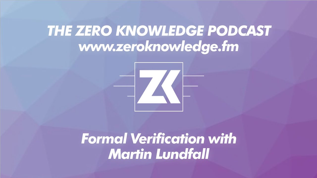 ZKPodcast: Formal Verification with Martin Lundfall