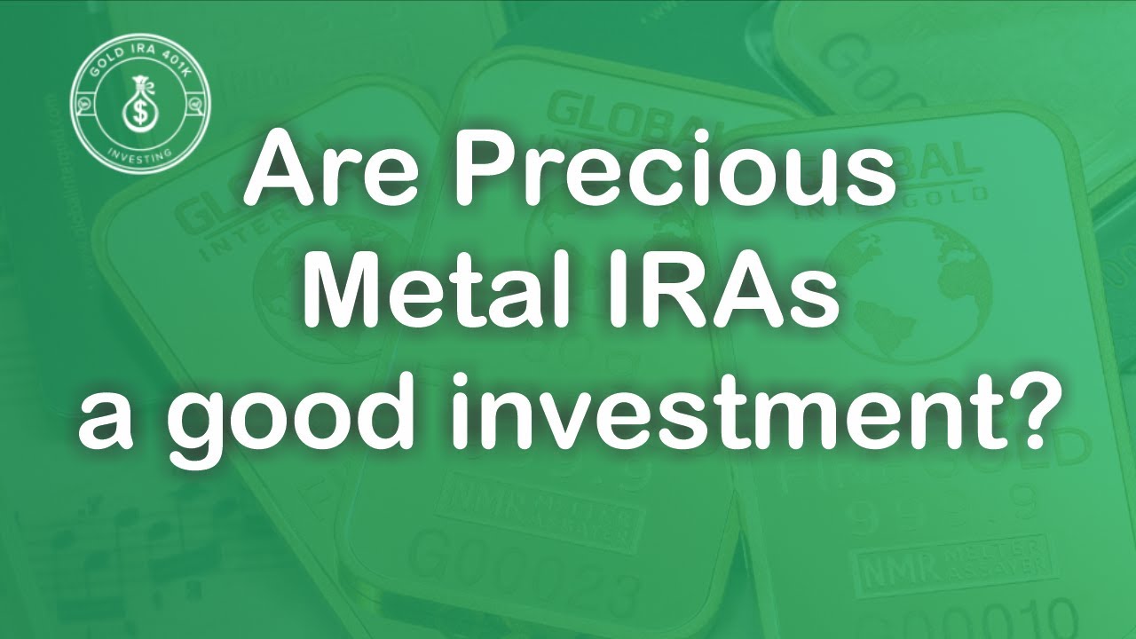 Are Precious Metal IRAs A Good Investment?