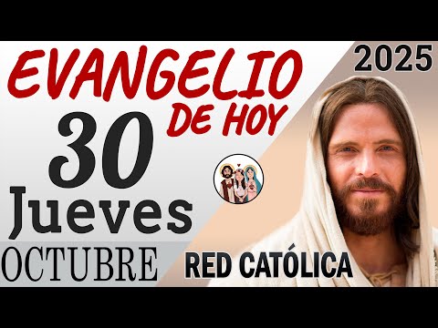 Evangelio de Hoy Jueves 30 de Octubre de 2025 | REFLEXIÓN | Red Catolica