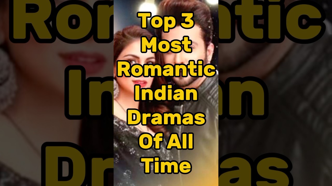 Top 3 Romantic Indian Dramas of All Time β€οΈ