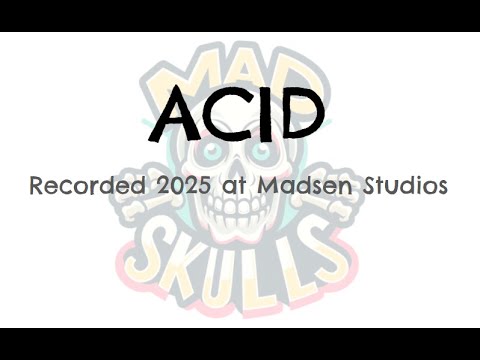 Acid - Mad Skulls 🎶
