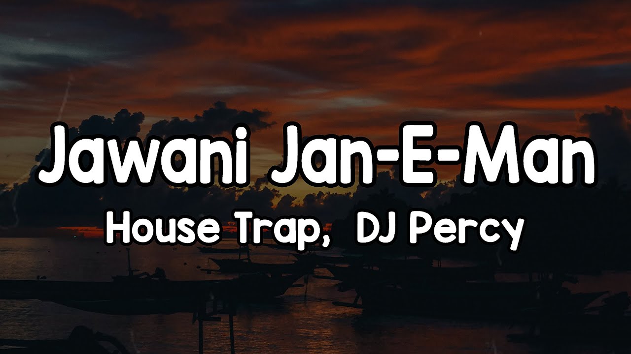 Jawani Jan-E-Man House Trap Lyrics 🎶