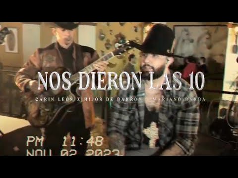 Nos Dieron Las 10 - Mariano Barba, Hijos de Barron, Carin Leon