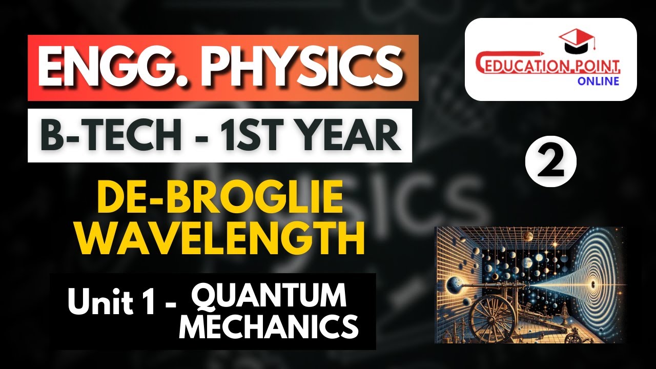 Lec 2 | De-Broglie wavelength | Engineering Physics B.Tech 1st Year