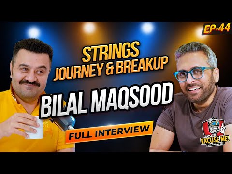 Excuse Me with Ahmad Ali Butt | Ft. Bilal Maqsood | Strings Band | Fresh Interview | EP 44 | Podcast
