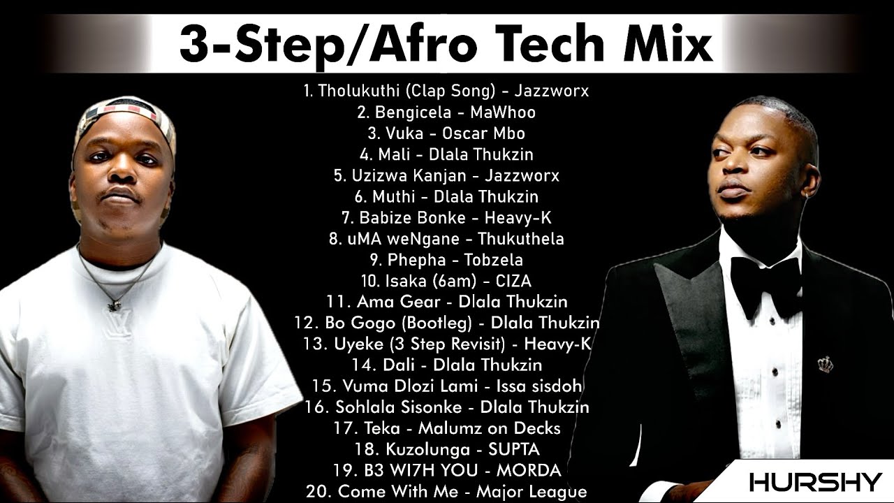 3 Step/Afro Tech Mix by Hurshy | Bengicela, Tholokuthi, Mali, uMA weNGANE, Uzizwa Kanjan, Isaka, Hurshy