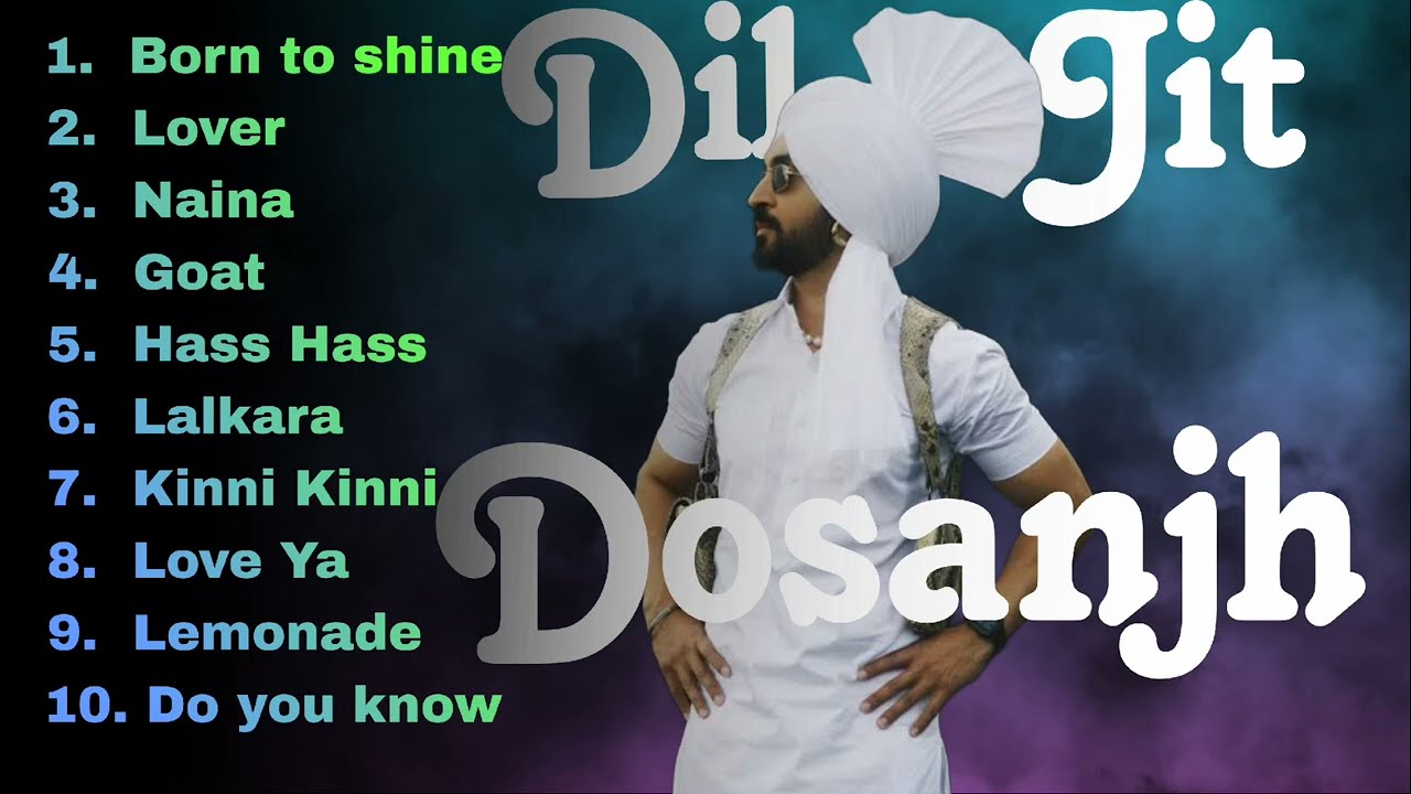 Top 10 Diljit Dosanjh Songs 🎶