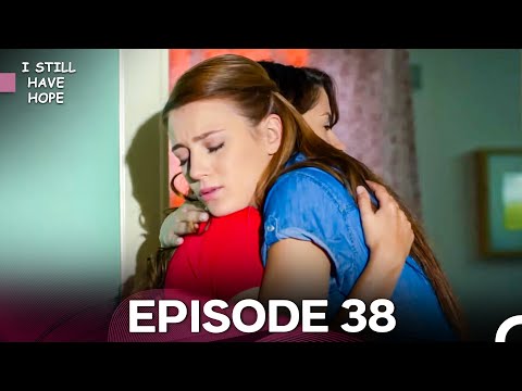 I Still Have Hope Episode 38 - FULL HD