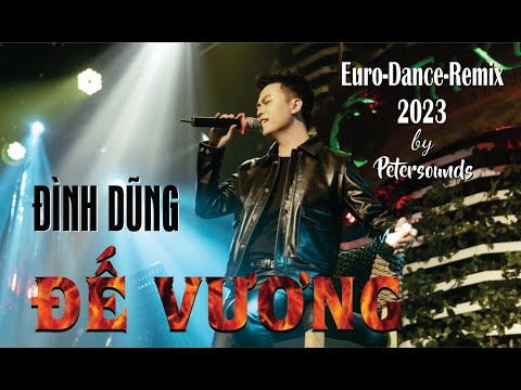Đế Vương 2023 - Đình Dũng (Petersounds Remix) 🎶