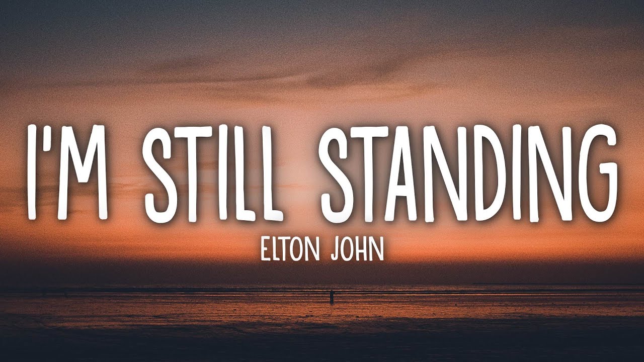 Elton John - I'm Still Standing 🎶 | Official Lyrics & Playlist