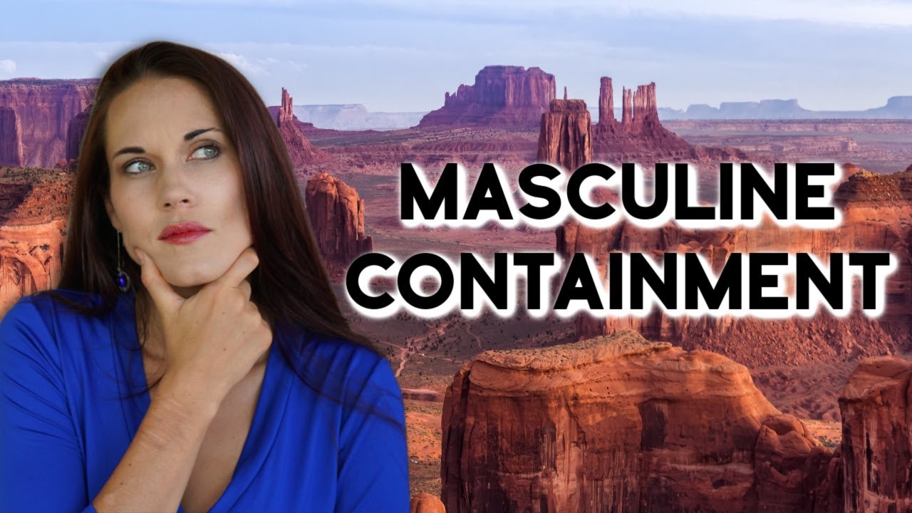 Containment: What a Woman Needs From a Man in a Relationship