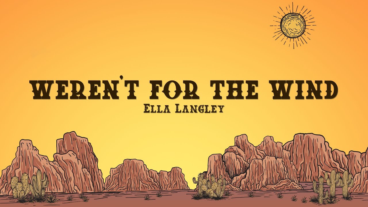 Ella Langley's 'Weren't for the Wind' Lyrics 🎶