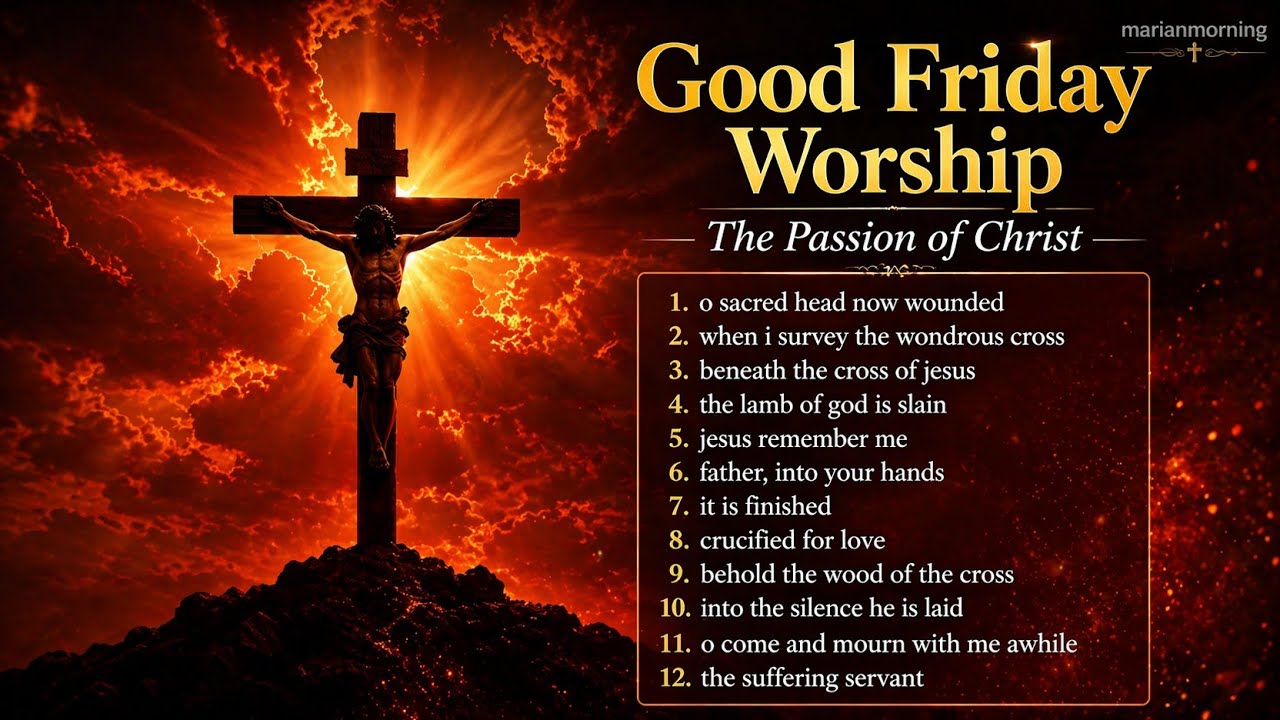 Good Friday Worship Songs ✝️ The Passion of Christ | Holy Week Prayer & Meditation. 
