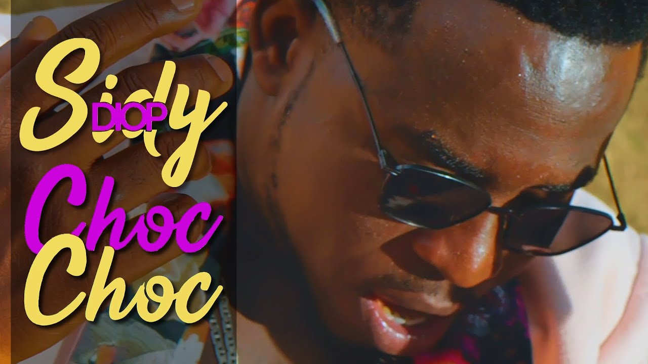Sidy Diop - Choc Choc (Official Video) 🎶