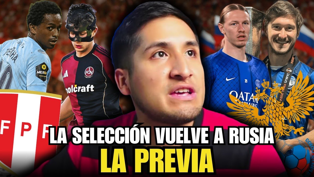Perú Regresa a Rusia: Partido Emocionante con Debut de los Nuevos EuroCausas 🇷🇺