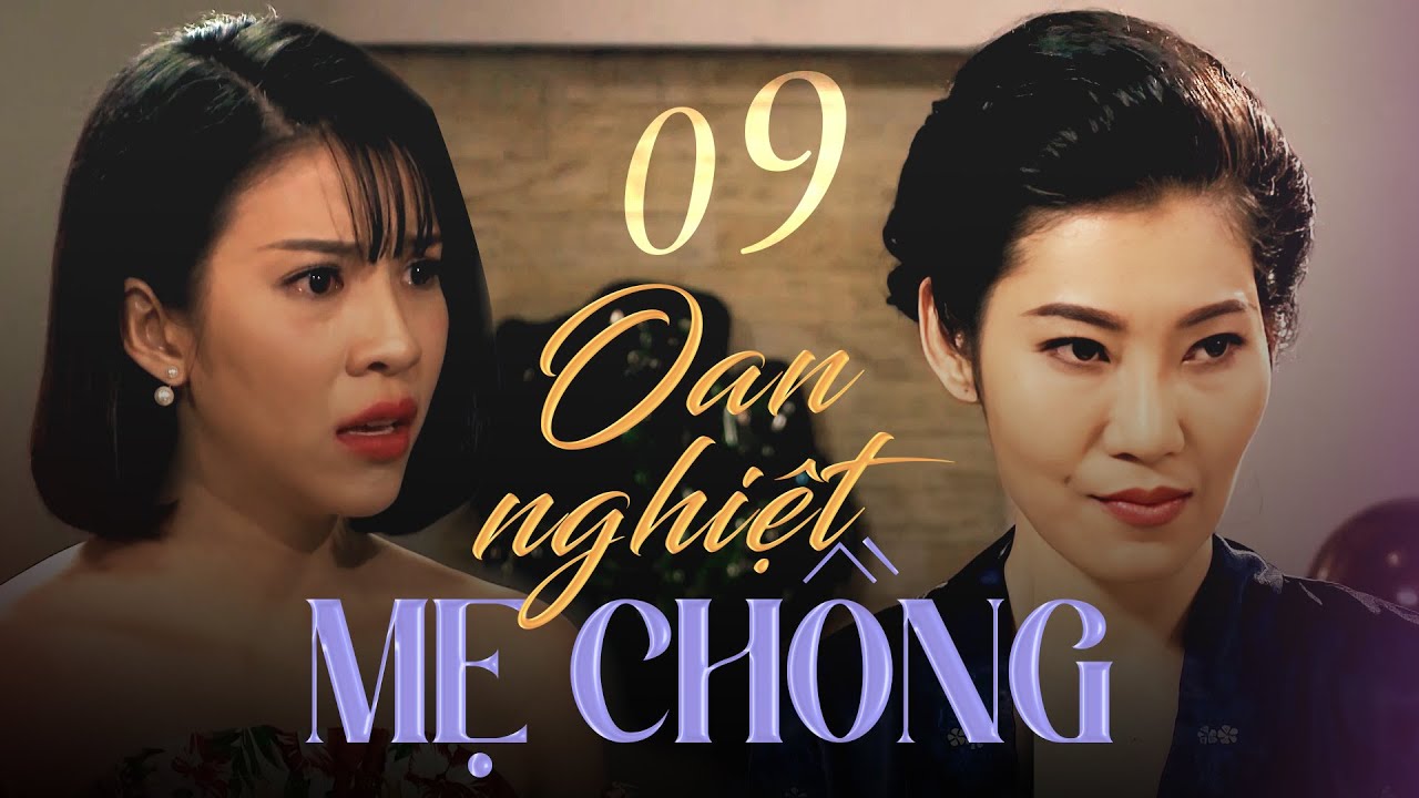 Oan Nghiệt Mẹ Chồng - Tập 9 | Phim Việt Nam Hấp Dẫn Mới Nhất 🎬