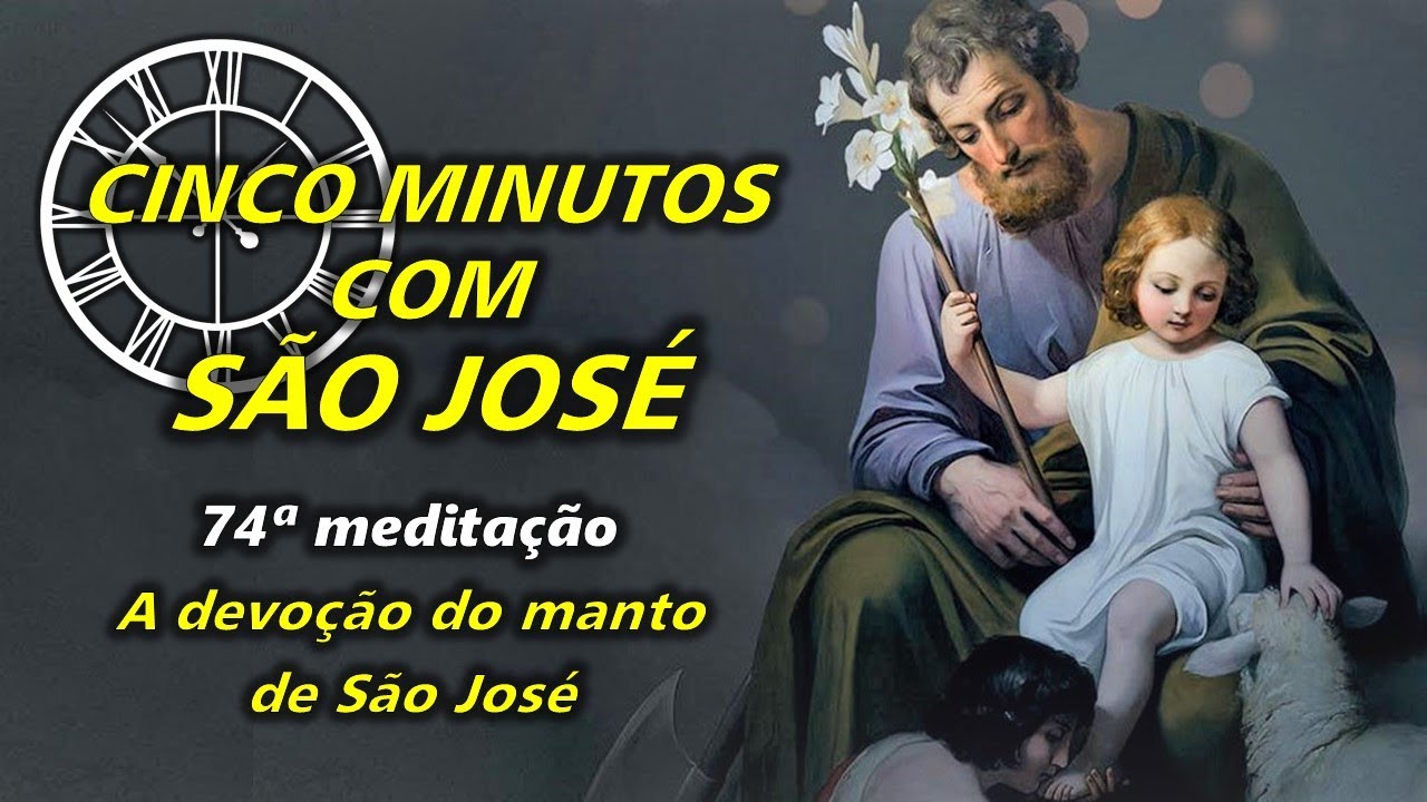 CINCO MINUTOS COM SÃO JOSÉ - 74ª Meditação: A DEVOÇÃO DO MANTO DE SÃO JOSÉ