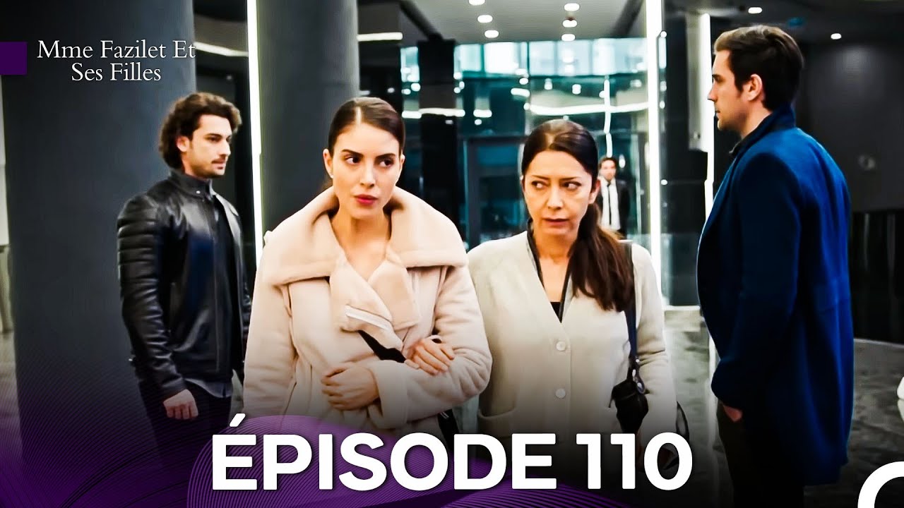 Mme Fazilet et ses filles Épisode 110 & 111 en français