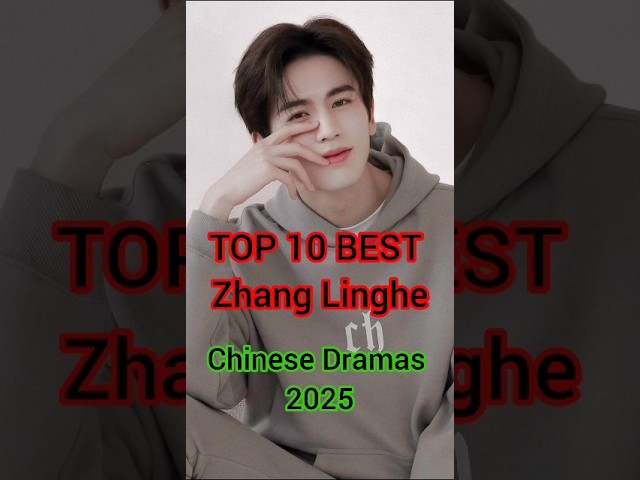 Top Chinese Dramas Starring Zhang Ling He You Can't Miss in 2025 🎬