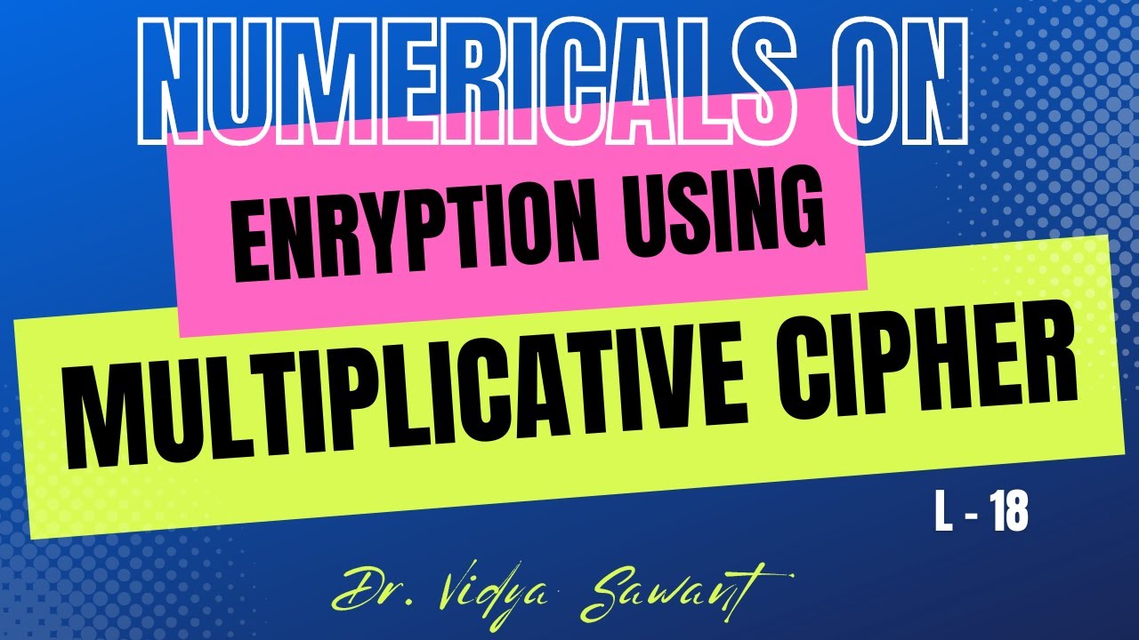 L 18 Master Numerical Encryption with Multiplicative Cipher π