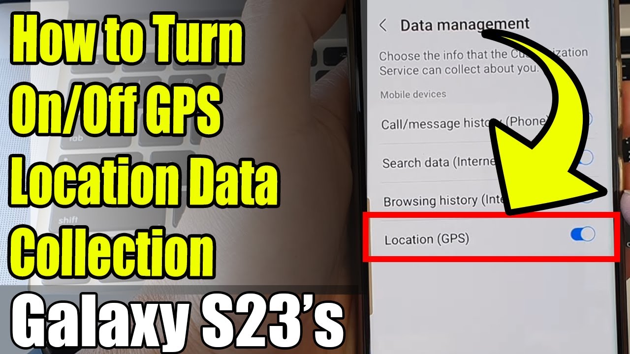 Galaxy S23's: How to Turn On/Off GPS Location Data Collection