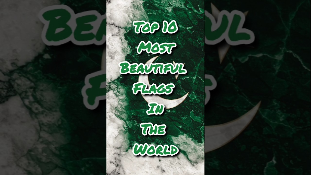 Top 10 Discover the Top 10 Most Beautiful Flags Around the World 🇵🇰