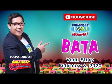 BATA - VANA | Papa Dudut | Barangay Love Stories
